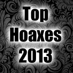 Top 5 most popular hoaxes of 2013