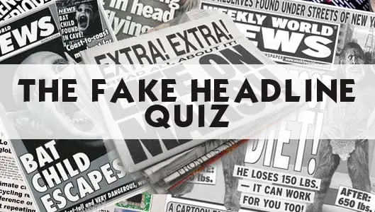 The Fake or Real Headline Quiz