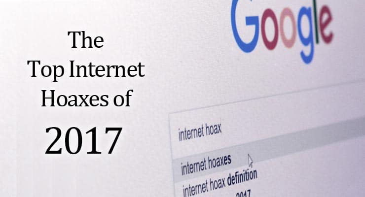 The Top 7 Internet Hoaxes of 2017