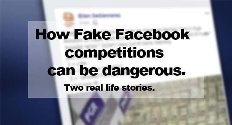 Two real life stores about the dangers of fake Facebook competitions