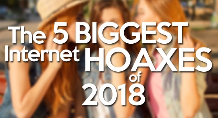 The five BIGGEST Internet hoaxes of 2018