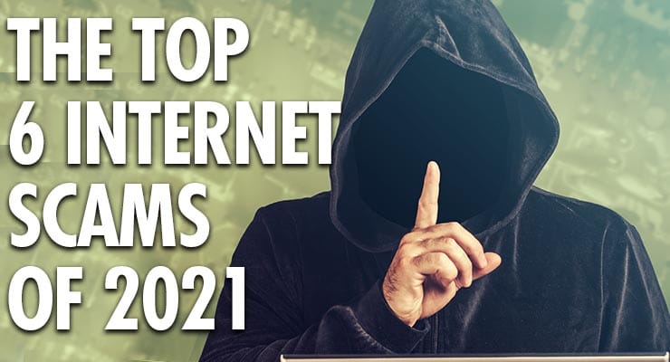 The Top 6 Internet Scams of 2021